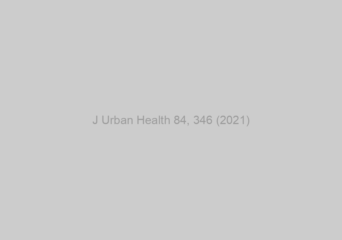 J Urban Health 84, 346 (2021)